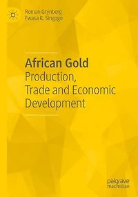African Gold: Production, Trade and Economic Development