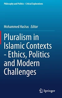 Pluralism Islamic Contexts - Ethics, Politics and Modern Challenges