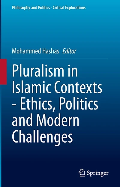 Pluralism Islamic Contexts - Ethics, Politics and Modern Challenges