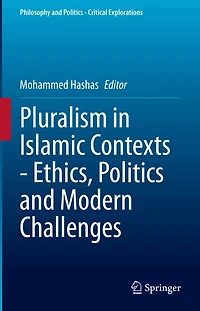 Pluralism Islamic Contexts - Ethics, Politics and Modern Challenges