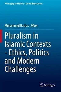 Pluralism Islamic Contexts - Ethics, Politics and Modern Challenges
