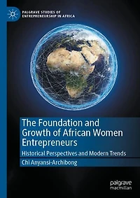 The Foundation and Growth of African Women Entrepreneurs: Historical Perspectives Modern Trends