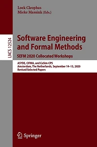 Software Engineering and Formal Methods. SEFM 2020 Collocated Workshops: ASYDE, CIFMA, CoSim-CPS, Amsterdam, The Netherlands, September 14-15, 2020, Revised Selected Papers