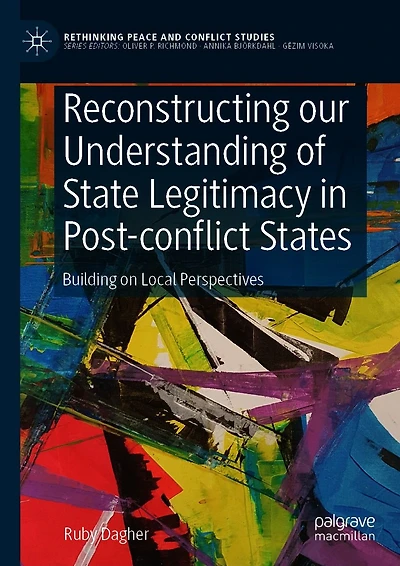 Reconstructing our Understanding of State Legitimacy Post-conflict States: Building on Local Perspectives