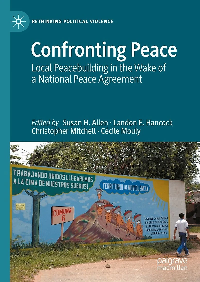 Confronting Peace: Local Peacebuilding the Wake of a National Peace Agreement