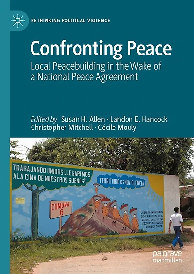 Confronting Peace: Local Peacebuilding the Wake of a National Peace Agreement