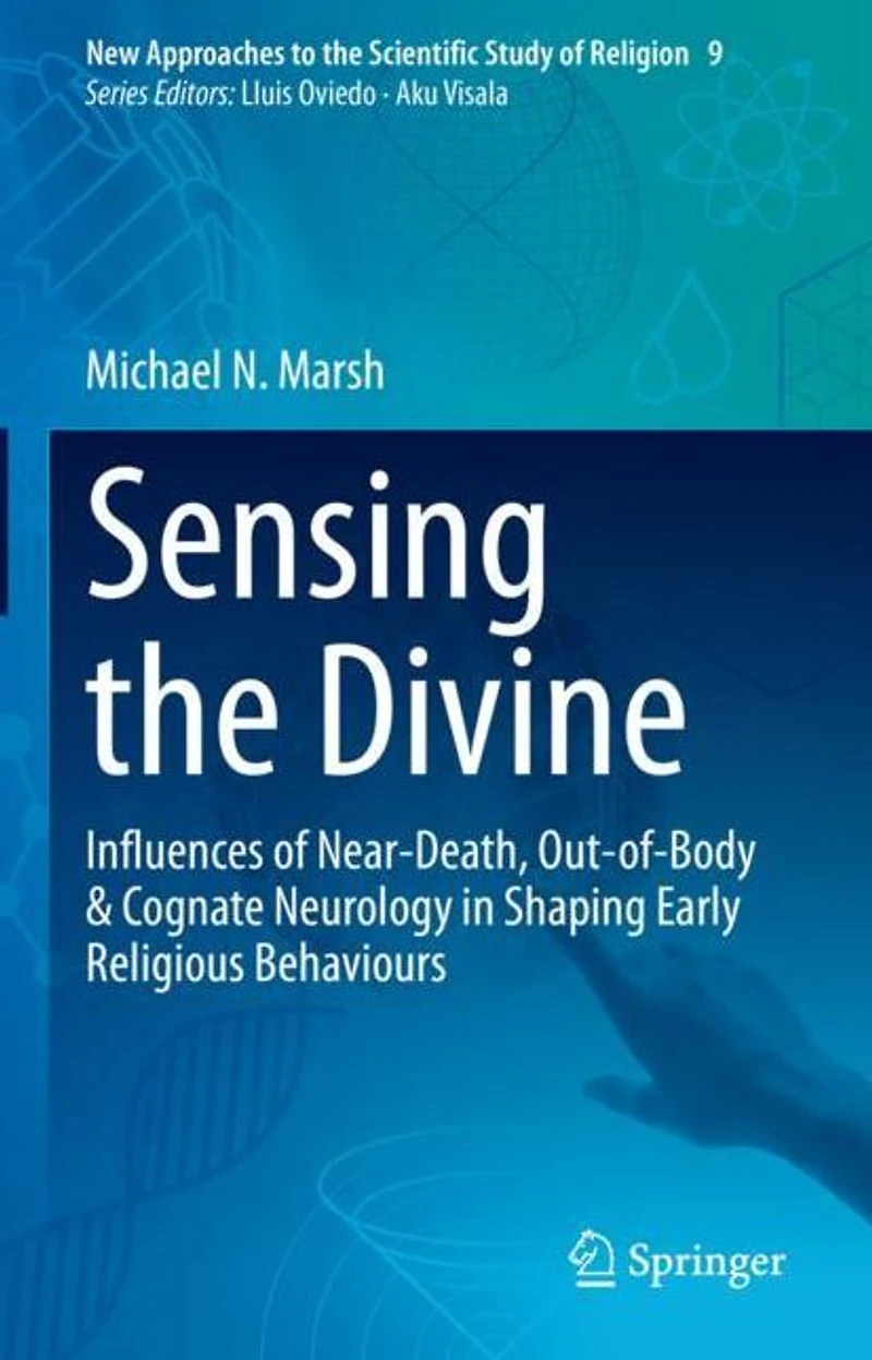 Sensing the Divine: Influences of Near-Death, Out-of-Body & Cognate Neurology Shaping Early Religious Behaviours