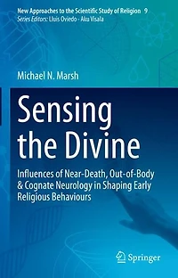 Sensing the Divine: Influences of Near-Death, Out-of-Body & Cognate Neurology Shaping Early Religious Behaviours