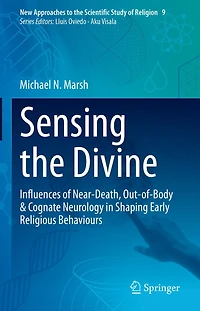 Sensing the Divine: Influences of Near-Death, Out-of-Body & Cognate Neurology Shaping Early Religious Behaviours