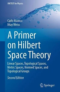 A Primer on Hilbert Space Theory: Linear Spaces, Topological Metric Normed and Groups