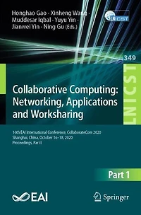 Collaborative Computing: Networking, Applications and Worksharing: 16th EAI International Conference, CollaborateCom 2020, Shanghai, China, October 16-18, Proceedings, Part I