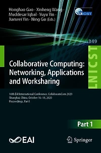 Collaborative Computing: Networking, Applications and Worksharing: 16th EAI International Conference, CollaborateCom 2020, Shanghai, China, October 16-18, Proceedings, Part I