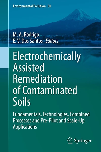 Electrochemically Assisted Remediation of Contaminated Soils: Fundamentals, Technologies, Combined Processes and Pre-Pilot Scale-Up Applications