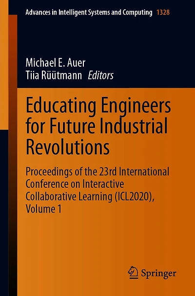 Educating Engineers for Future Industrial Revolutions: Proceedings of the 23rd International Conference on Interactive Collaborative Learning (ICL2020