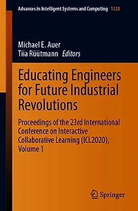 Educating Engineers for Future Industrial Revolutions: Proceedings of the 23rd International Conference on Interactive Collaborative Learning (ICL2020