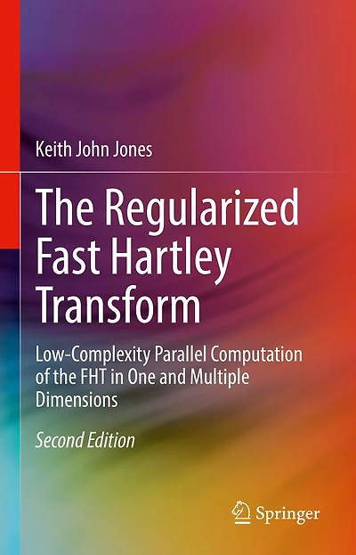 the Regularized Fast Hartley Transform: Low-Complexity Parallel Computation of FHT One and Multiple Dimensions