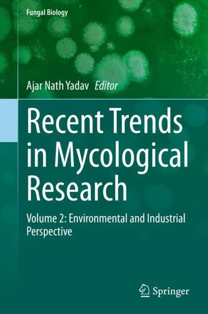Recent Trends Mycological Research: Volume 2: Environmental and Industrial Perspective