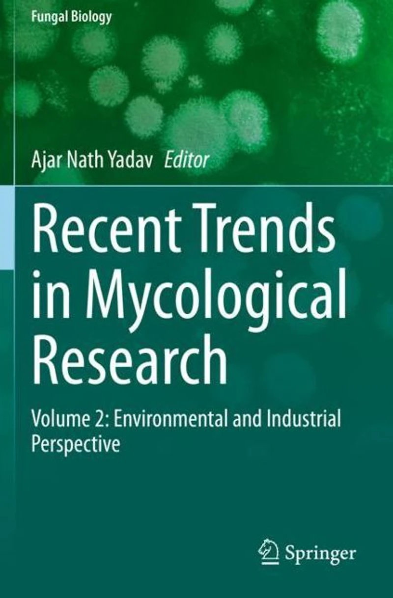 Recent Trends Mycological Research: Volume 2: Environmental and Industrial Perspective