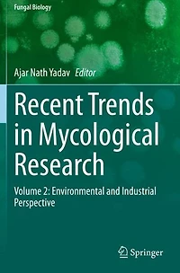 Recent Trends Mycological Research: Volume 2: Environmental and Industrial Perspective