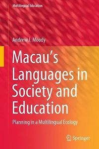 Macau's Languages Society and Education: Planning a Multilingual Ecology
