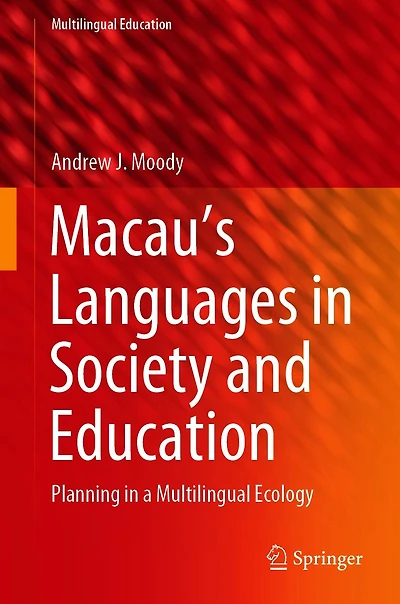 Macau's Languages Society and Education: Planning a Multilingual Ecology