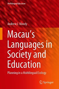 Macau's Languages Society and Education: Planning a Multilingual Ecology