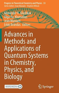 Advances Methods and Applications of Quantum Systems Chemistry, Physics, Biology