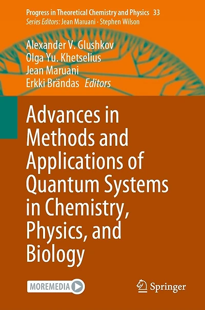 Advances Methods and Applications of Quantum Systems Chemistry, Physics, Biology