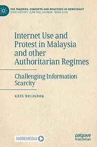 Internet Use and Protest Malaysia other Authoritarian Regimes: Challenging Information Scarcity