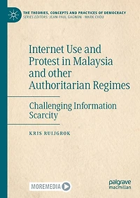 Internet Use and Protest Malaysia other Authoritarian Regimes: Challenging Information Scarcity