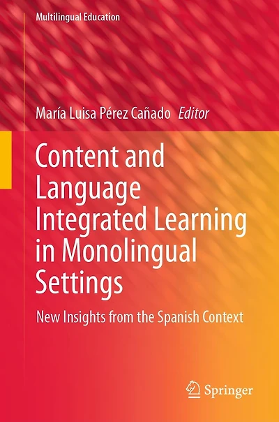 Content and Language Integrated Learning Monolingual Settings: New Insights from the Spanish Context