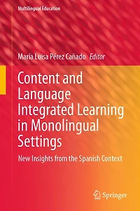 Content and Language Integrated Learning Monolingual Settings: New Insights from the Spanish Context