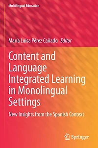 Content and Language Integrated Learning Monolingual Settings: New Insights from the Spanish Context