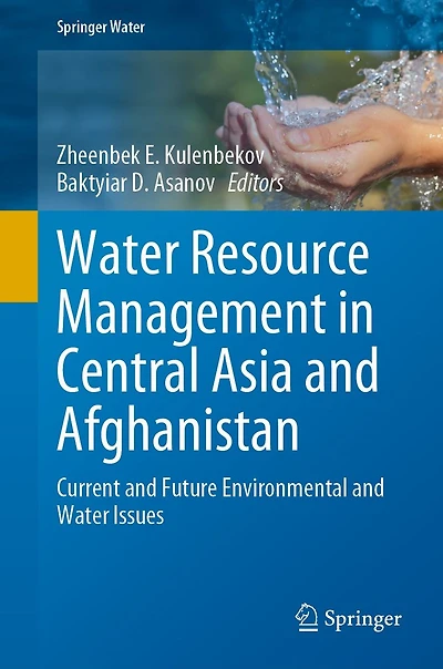 Water Resource Management Central Asia and Afghanistan: Current Future Environmental Issues