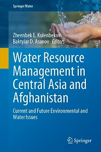 Water Resource Management Central Asia and Afghanistan: Current Future Environmental Issues