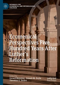 Ecumenical Perspectives Five Hundred Years After Luther's Reformation