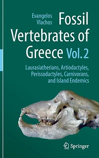 Fossil Vertebrates of Greece Vol. 2: Laurasiatherians, Artiodactyles, Perissodactyles, Carnivorans, and Island Endemics