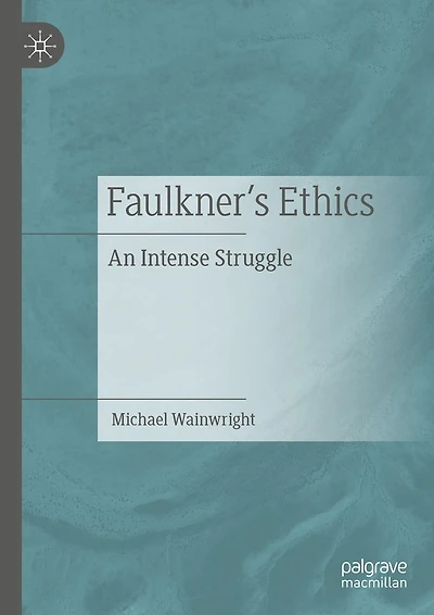Faulkner's Ethics: An Intense Struggle