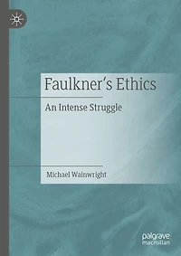 Faulkner's Ethics: An Intense Struggle