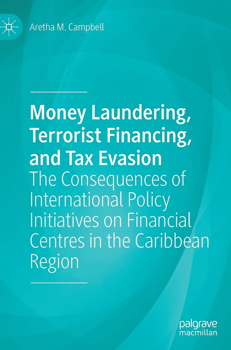 Money Laundering, Terrorist Financing, and Tax Evasion: the Consequences of International Policy Initiatives on Financial Centres Caribbean Region