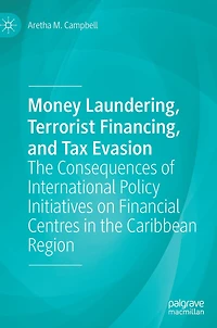 Money Laundering, Terrorist Financing, and Tax Evasion: the Consequences of International Policy Initiatives on Financial Centres Caribbean Region