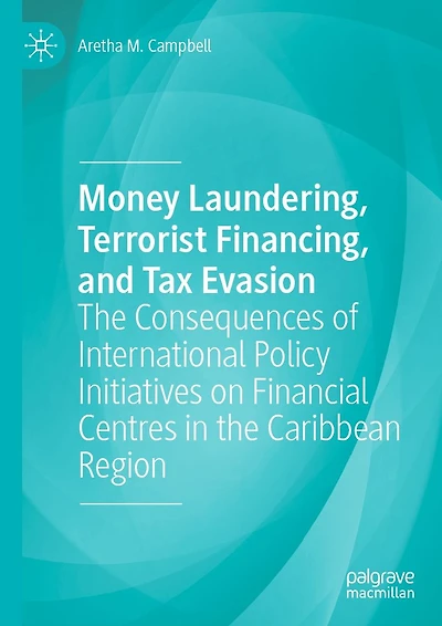 Money Laundering, Terrorist Financing, and Tax Evasion: the Consequences of International Policy Initiatives on Financial Centres Caribbean Region