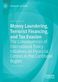 Money Laundering, Terrorist Financing, and Tax Evasion: the Consequences of International Policy Initiatives on Financial Centres Caribbean Region