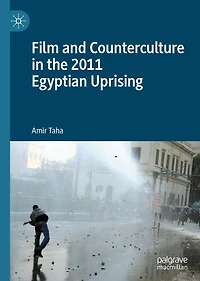 Film and Counterculture the 2011 Egyptian Uprising