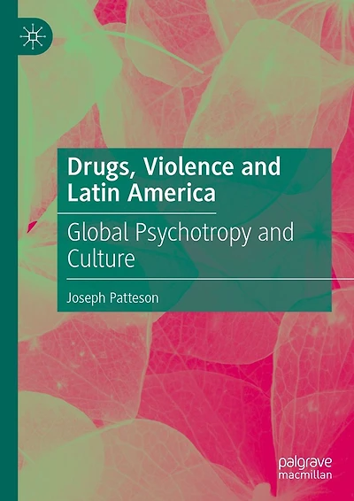 Drugs, Violence and Latin America: Global Psychotropy Culture