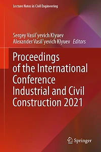 Proceedings of the International Conference Industrial and Civil Construction 2021