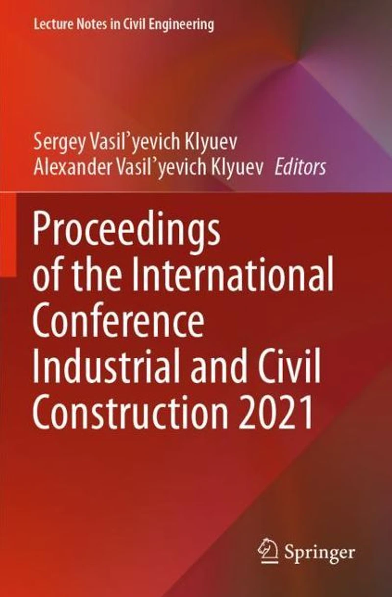 Proceedings of the International Conference Industrial and Civil Construction 2021