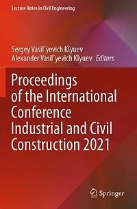 Proceedings of the International Conference Industrial and Civil Construction 2021