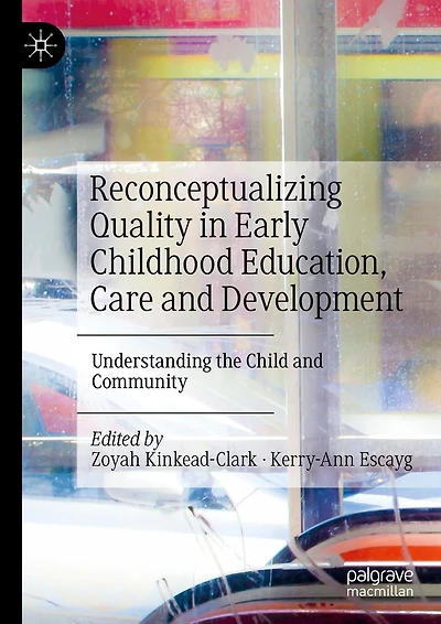 Reconceptualizing Quality Early Childhood Education, Care and Development: Understanding the Child Community