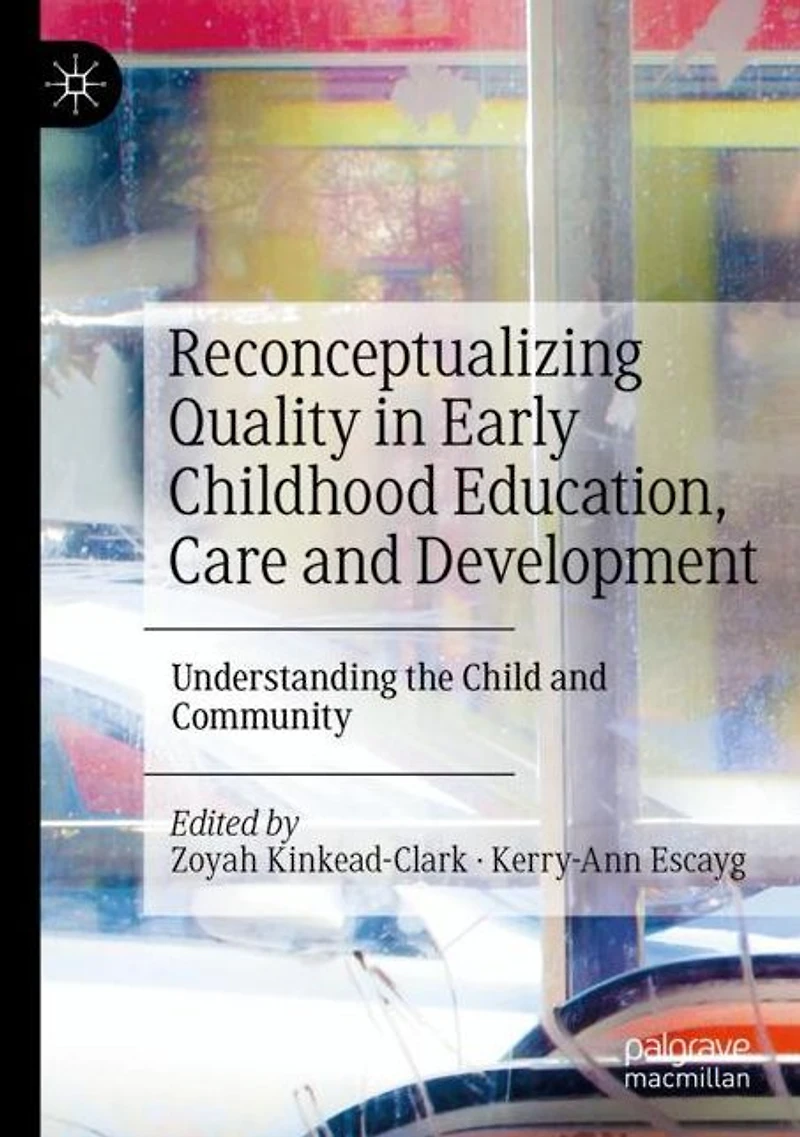 Reconceptualizing Quality Early Childhood Education, Care and Development: Understanding the Child Community